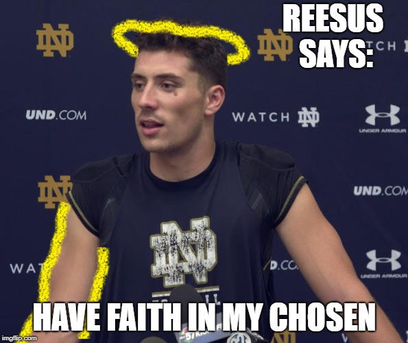 REESUS SAYS:; HAVE FAITH IN MY CHOSEN | made w/ Imgflip meme maker