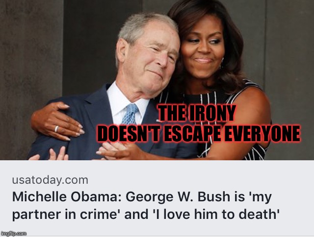 Then death shall be the sentence for your crimes. | THE IRONY DOESN'T ESCAPE EVERYONE | image tagged in politics,deep state,george bush,obama | made w/ Imgflip meme maker