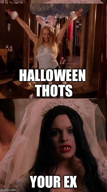 Oh blin I not know who to choose | HALLOWEEN THOTS; YOUR EX | image tagged in there are two types of girls that love halloween,memes,thots,ex | made w/ Imgflip meme maker