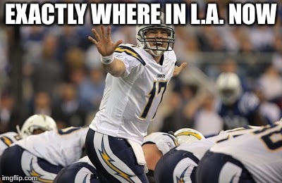 San Diego Chargers | EXACTLY WHERE IN L.A. NOW | image tagged in san diego chargers | made w/ Imgflip meme maker