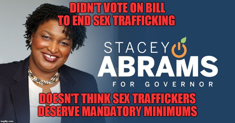 DIDN'T VOTE ON BILL TO END SEX TRAFFICKING DOESN'T THINK SEX TRAFFICKERS DESERVE MANDATORY MINIMUMS | made w/ Imgflip meme maker