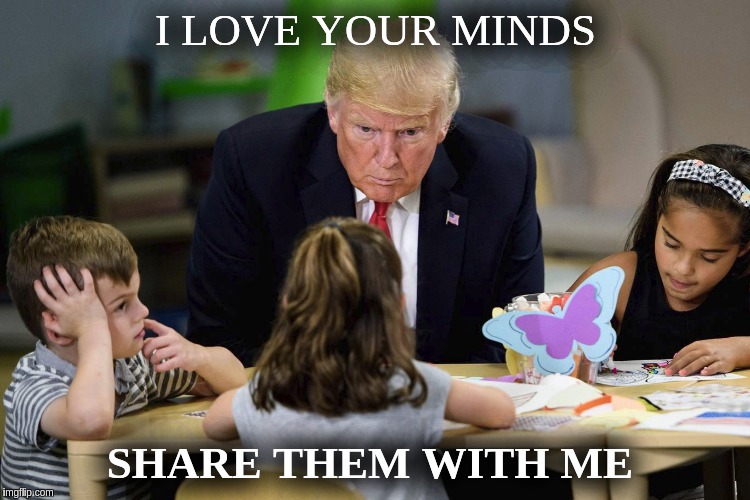 #MINDS.Com | I LOVE YOUR MINDS; SHARE THEM WITH ME | image tagged in donald trump educate the children well they are the future educate them in everything well | made w/ Imgflip meme maker