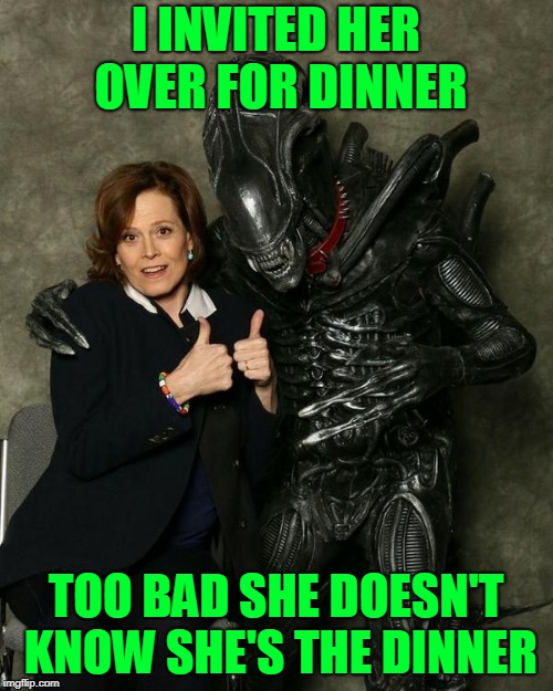 I INVITED HER OVER FOR DINNER TOO BAD SHE DOESN'T KNOW SHE'S THE DINNER | made w/ Imgflip meme maker