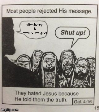 Jesus agrees... but most people don't! | olivicherry is totally otp guys | image tagged in they hated jesus meme,olivicherry,otp | made w/ Imgflip meme maker