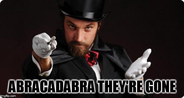 Household Magician | ABRACADABRA THEY'RE GONE | image tagged in household magician | made w/ Imgflip meme maker