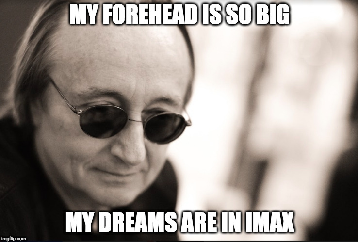 Scotty Kilmer | MY FOREHEAD IS SO BIG; MY DREAMS ARE IN IMAX | image tagged in funny,forehead,scotty kilmer,mechanic,car | made w/ Imgflip meme maker
