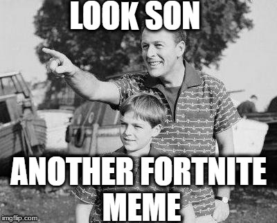 look son | K | image tagged in look son | made w/ Imgflip meme maker