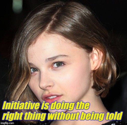 Initiative is doing the right thing without being told | made w/ Imgflip meme maker