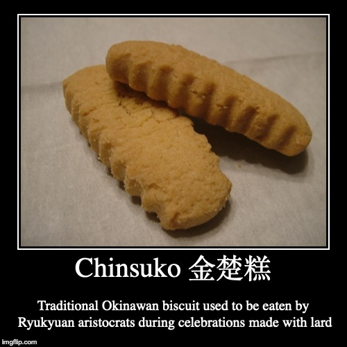 Chinsuko | image tagged in demotivationals,chinsuko,biscuits,japan | made w/ Imgflip demotivational maker