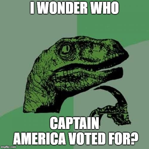 This was a bad idea | I WONDER WHO; CAPTAIN AMERICA VOTED FOR? | image tagged in memes,philosoraptor,politics,marvel comics,captain america | made w/ Imgflip meme maker