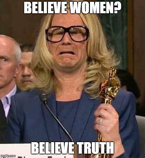 #BELIEVEWOMEN | BELIEVE WOMEN? BELIEVE TRUTH | image tagged in believewomen | made w/ Imgflip meme maker