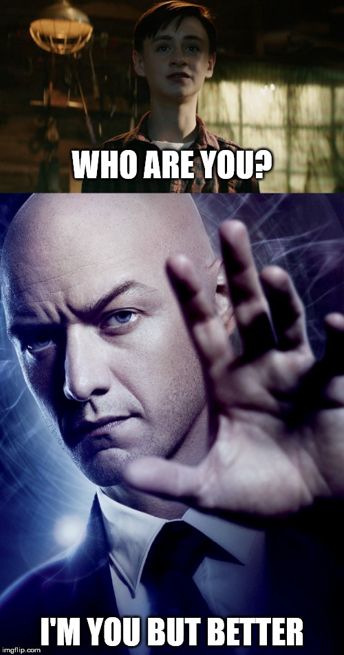 A Marvel/IT crossover meme | WHO ARE YOU? I'M YOU BUT BETTER | image tagged in memes,x-men,it,marvel | made w/ Imgflip meme maker
