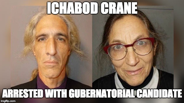 ICHABOD CRANE; ARRESTED WITH GUBERNATORIAL CANDIDATE | image tagged in ichabod,election,too funny | made w/ Imgflip meme maker