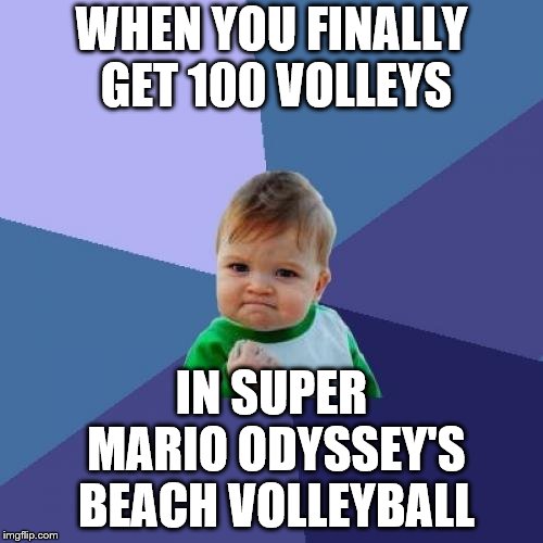 finally nailed it earlier today! :-) | WHEN YOU FINALLY GET 100 VOLLEYS; IN SUPER MARIO ODYSSEY'S BEACH VOLLEYBALL | image tagged in memes,success kid | made w/ Imgflip meme maker