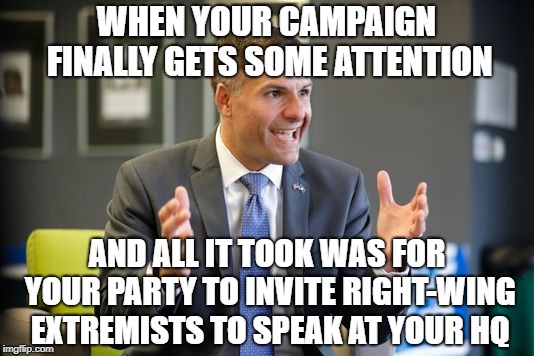 Marc Molinaro Finally Gets Some Attention | WHEN YOUR CAMPAIGN FINALLY GETS SOME ATTENTION; AND ALL IT TOOK WAS FOR YOUR PARTY TO INVITE RIGHT-WING EXTREMISTS TO SPEAK AT YOUR HQ | image tagged in marc molinaro,larry sharpe,andrew cuomo,midterms,republicans | made w/ Imgflip meme maker