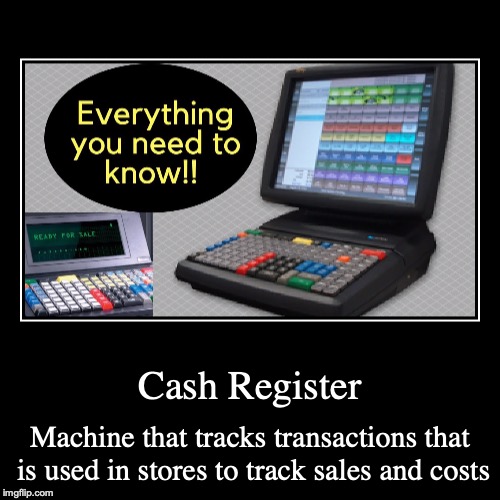 Cash Register | image tagged in demotivationals,cash register | made w/ Imgflip demotivational maker