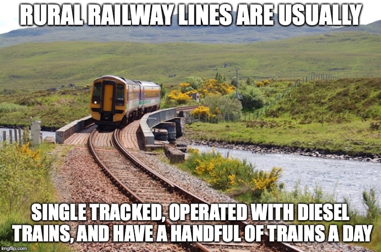 Rural Railway Lines | RURAL RAILWAY LINES ARE USUALLY; SINGLE TRACKED, OPERATED WITH DIESEL TRAINS, AND HAVE A HANDFUL OF TRAINS A DAY | image tagged in trains,memes,rural | made w/ Imgflip meme maker