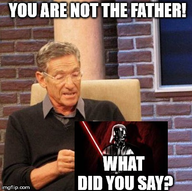 Maury Lie Detector | YOU ARE NOT THE FATHER! WHAT DID YOU SAY? | image tagged in memes,maury lie detector | made w/ Imgflip meme maker