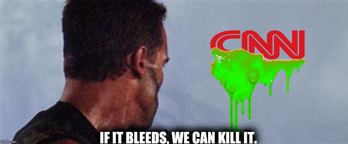 If it bleeds | IF IT BLEEDS, WE CAN KILL IT. | image tagged in memes,predator,arnold schwarzenegger,cnn fake news | made w/ Imgflip meme maker