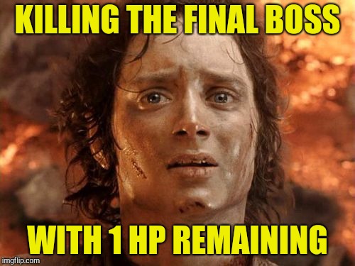 It's Finally Over Meme | KILLING THE FINAL BOSS WITH 1 HP REMAINING | image tagged in memes,its finally over | made w/ Imgflip meme maker