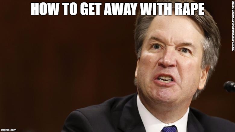 HOW TO GET AWAY WITH RAPE | image tagged in male privilege | made w/ Imgflip meme maker