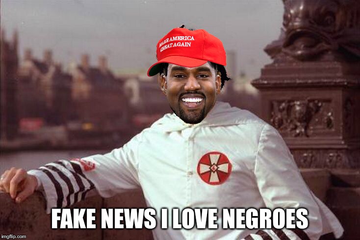 Kanye West | FAKE NEWS I LOVE NEGROES | image tagged in kanye west | made w/ Imgflip meme maker