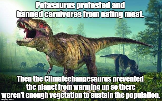 BREAKING NEWS: Scientists Discovered Evidence to What Really Killed Off the Dinosaurs!! | Petasaurus protested and banned carnivores from eating meat. Then the Climatechangesaurus prevented the planet from warming up so there weren't enough vegetation to sustain the population. | image tagged in dinosaurs,liberalism | made w/ Imgflip meme maker