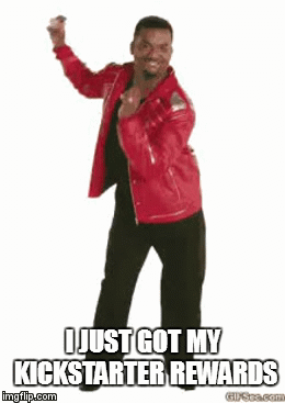 I JUST GOT MY KICKSTARTER REWARDS | image tagged in gifs | made w/ Imgflip video-to-gif maker
