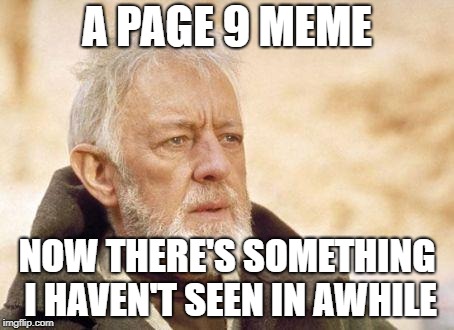 Now that's a name I haven't heard since...  | A PAGE 9 MEME NOW THERE'S SOMETHING I HAVEN'T SEEN IN AWHILE | image tagged in now that's a name i haven't heard since | made w/ Imgflip meme maker