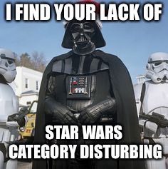 Dearth Vader Santa | I FIND YOUR LACK OF STAR WARS CATEGORY DISTURBING | image tagged in dearth vader santa | made w/ Imgflip meme maker