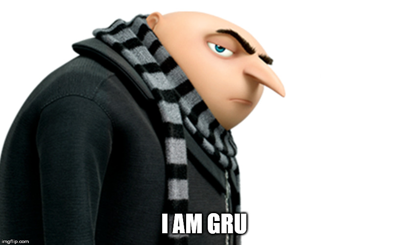 I AM GRU | made w/ Imgflip meme maker