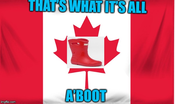 THAT’S WHAT IT’S ALL A’BOOT | made w/ Imgflip meme maker