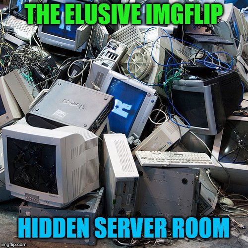THE ELUSIVE IMGFLIP HIDDEN SERVER ROOM | made w/ Imgflip meme maker
