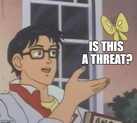 Is This A Pigeon Meme | IS THIS A THREAT? | image tagged in memes,is this a pigeon | made w/ Imgflip meme maker