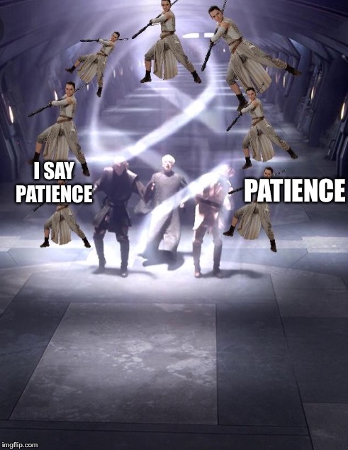 I SAY PATIENCE PATIENCE | made w/ Imgflip meme maker