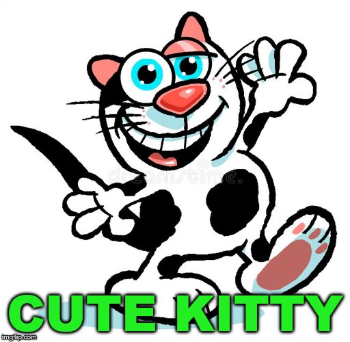 cartoon cat | CUTE KITTY | image tagged in cartoon cat | made w/ Imgflip meme maker