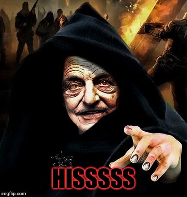 Darth Soros | HISSSSS | image tagged in darth soros | made w/ Imgflip meme maker