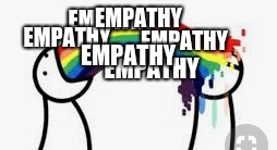 EMPATHY EMPATHY EMPATHY EMPATHY EMPATHY EMPATHY | made w/ Imgflip meme maker