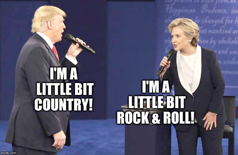 Country Trump and Rock & Roll Hillary | I'M A LITTLE BIT ROCK & ROLL! I'M A LITTLE BIT COUNTRY! | image tagged in donald trump,hillary clinton,country,rock n roll,donny and marie osmond | made w/ Imgflip meme maker