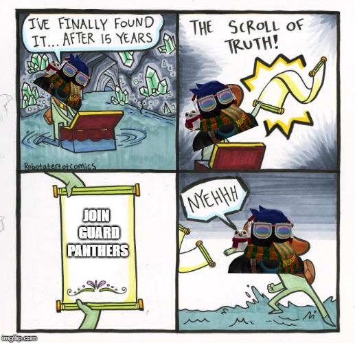 The Scroll Of Truth Meme | JOIN  GUARD PANTHERS | image tagged in memes,the scroll of truth | made w/ Imgflip meme maker