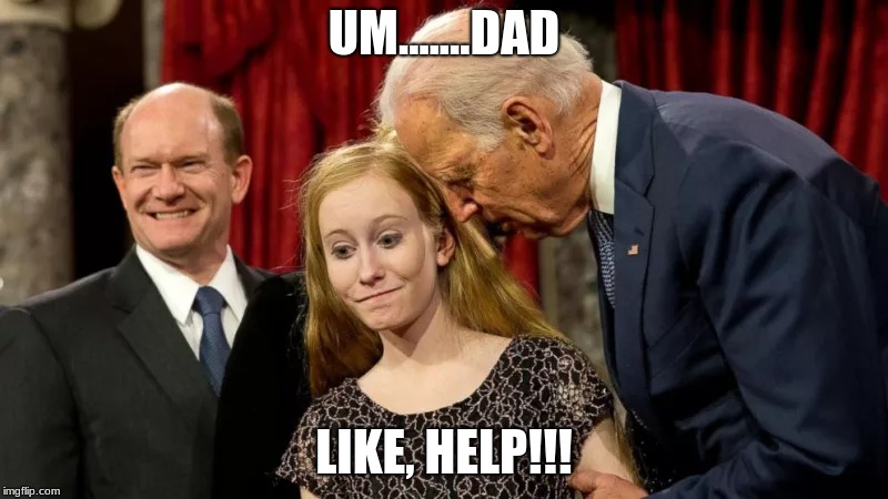 UM.......DAD; LIKE, HELP!!! | image tagged in joe biden | made w/ Imgflip meme maker