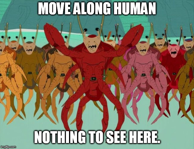 crab people | MOVE ALONG HUMAN; NOTHING TO SEE HERE. | image tagged in crab people | made w/ Imgflip meme maker