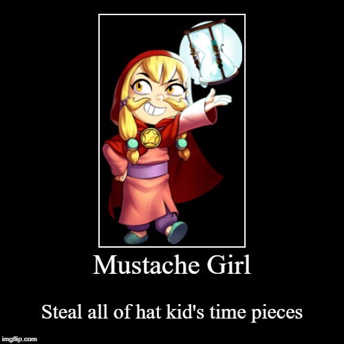 Mustache Girl is Time Pieces Thief! | image tagged in funny,demotivationals | made w/ Imgflip demotivational maker