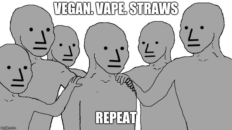 VEGAN. VAPE. STRAWS; REPEAT | image tagged in hipster | made w/ Imgflip meme maker