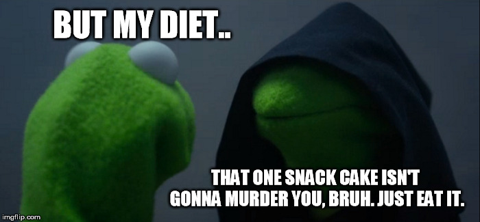 Just eat the Twinkie already! | BUT MY DIET.. THAT ONE SNACK CAKE ISN'T GONNA MURDER YOU, BRUH. JUST EAT IT. | image tagged in memes,evil kermit | made w/ Imgflip meme maker