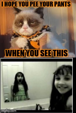 Spooktober Week Oct. 15-22 (A iShaggy event) | I HOPE YOU PEE YOUR PANTS; WHEN YOU SEE THIS | image tagged in memes,grumpy cat halloween,scary,halloween,grumpy cat,spooktober week | made w/ Imgflip meme maker