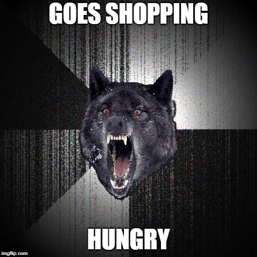 Is now the proud owner of the candy aisle | GOES SHOPPING; HUNGRY | image tagged in memes,insanity wolf | made w/ Imgflip meme maker