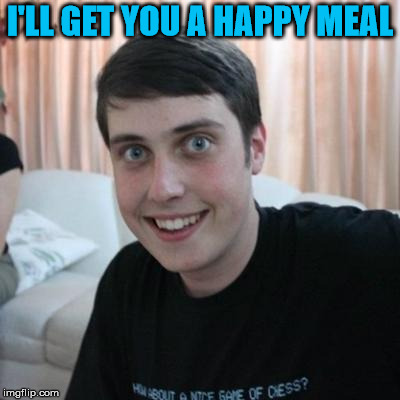 Overly attached boyfriend | I'LL GET YOU A HAPPY MEAL | image tagged in overly attached boyfriend | made w/ Imgflip meme maker
