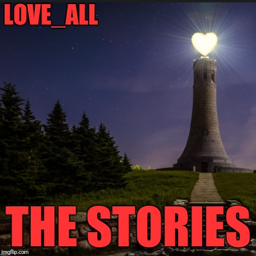 Love Lighthouse | LOVE_ALL THE STORIES | image tagged in love lighthouse | made w/ Imgflip meme maker