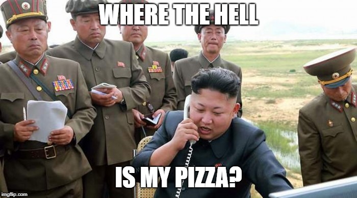 kim jong un phone | WHERE THE HELL; IS MY PIZZA? | image tagged in kim jong un,north korea,communism,communist | made w/ Imgflip meme maker